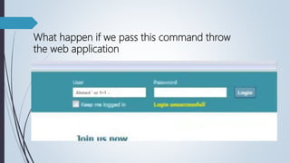 What happen if we pass this command throw
the web application
 