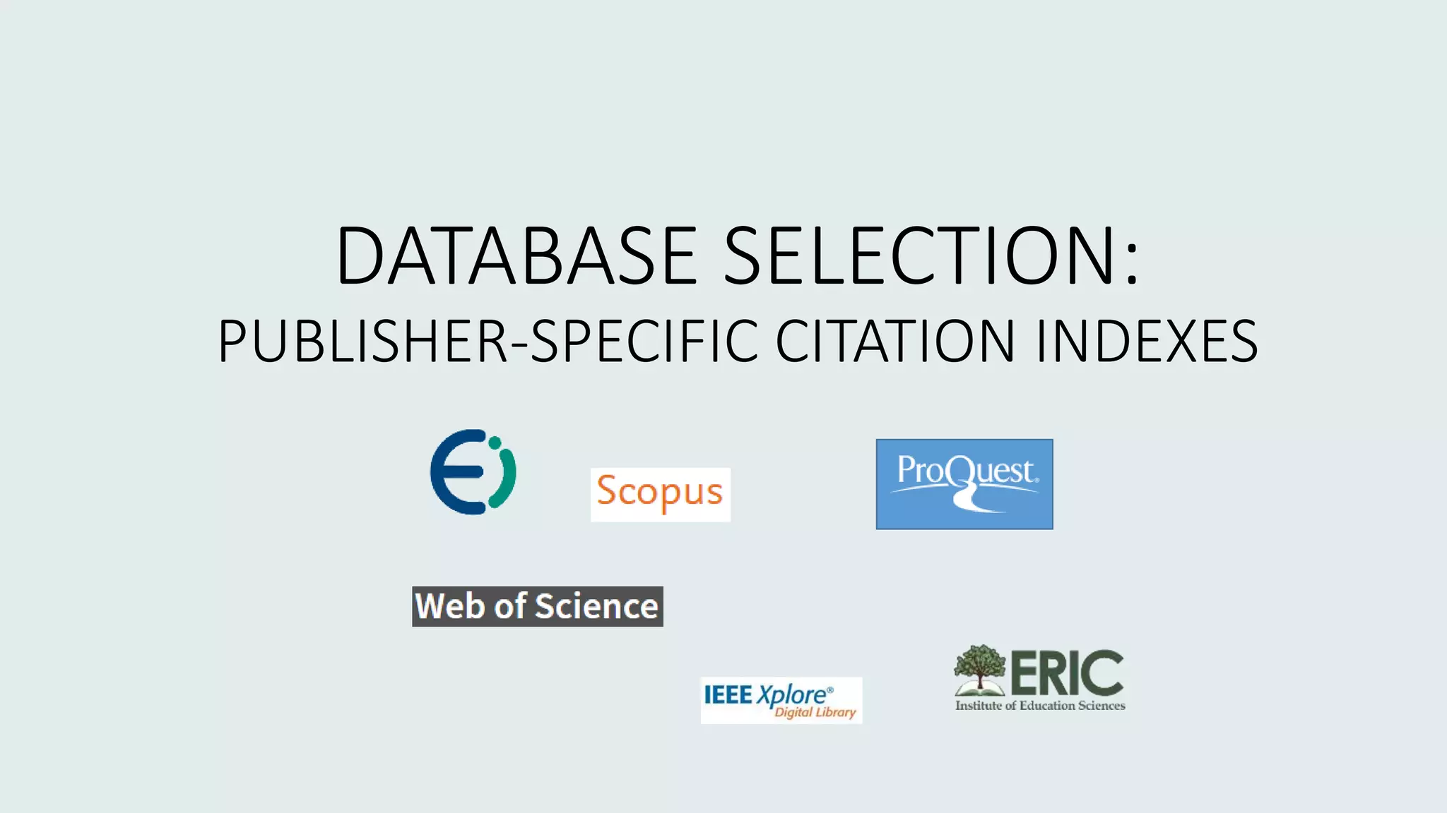 DATABASE SELECTION:
PUBLISHER-SPECIFIC CITATION INDEXES