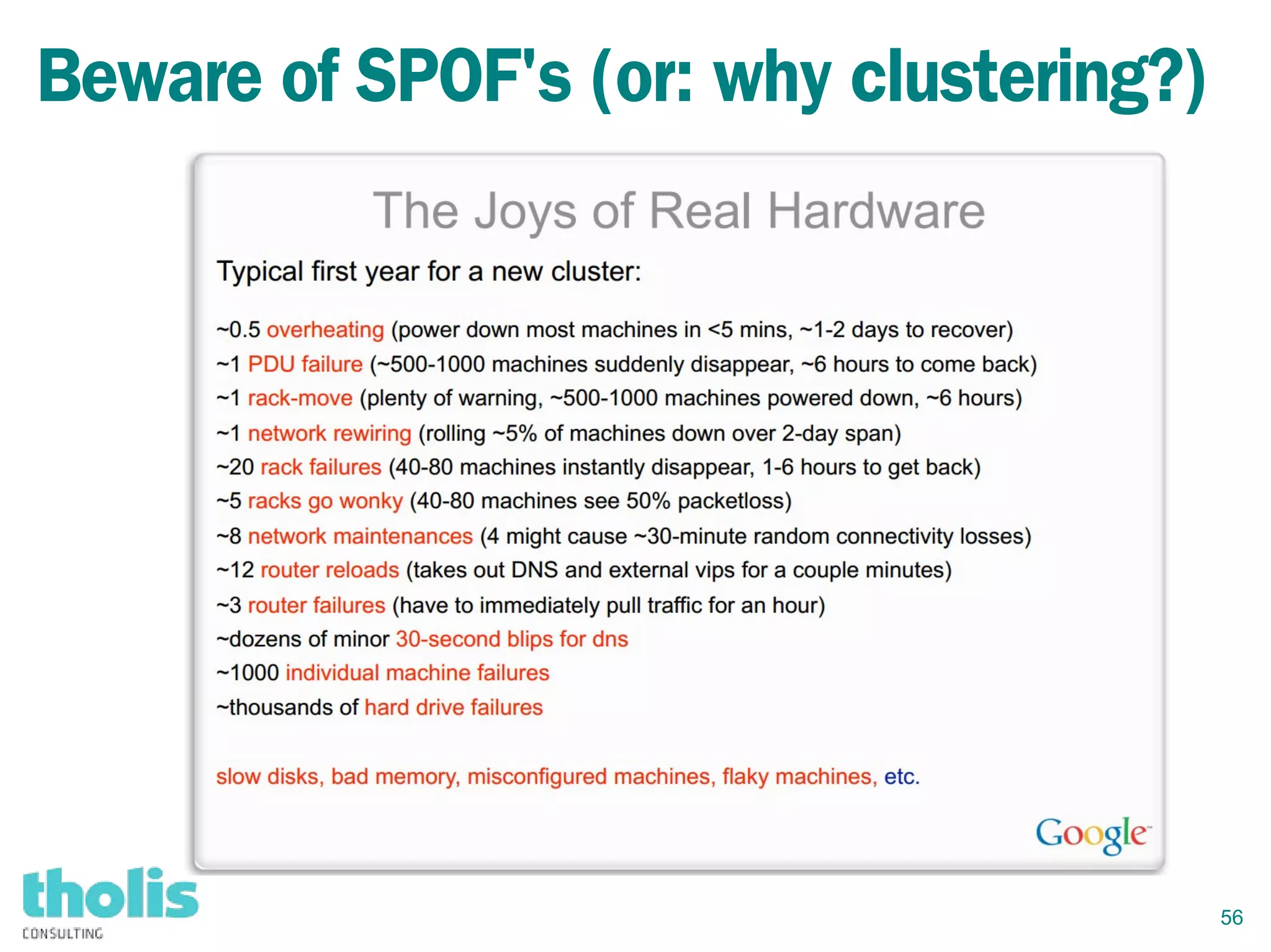 56
Beware of SPOF's (or: why clustering?)
 