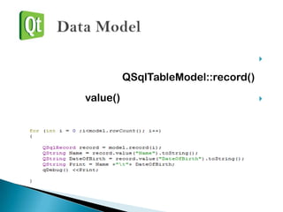 

          QSqlTableModel::record()
value()                              
 