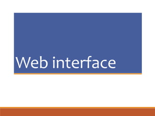 Web interface
 