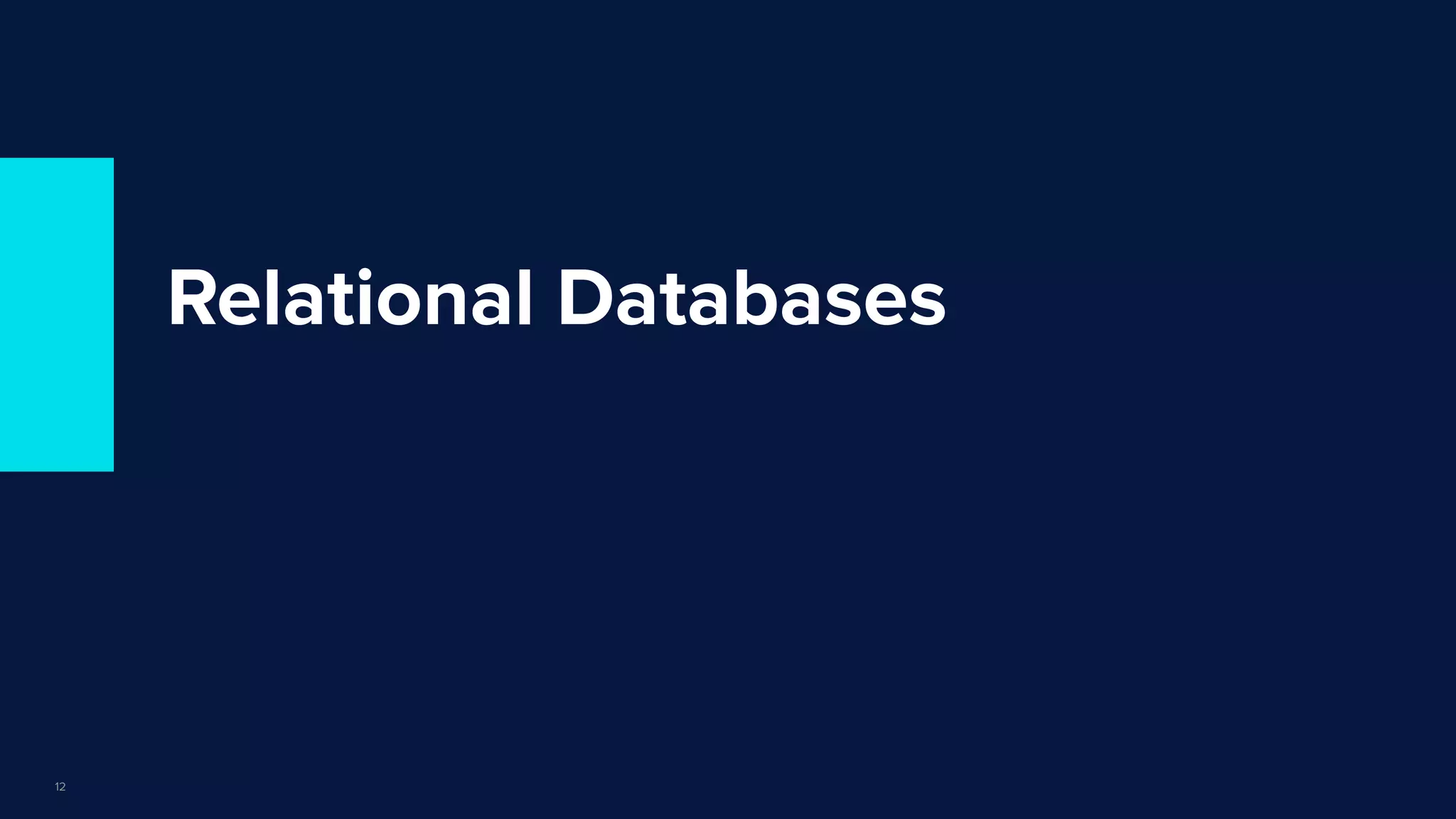 | © Copyright 2022, InﬂuxData
Relational Databases
12
 