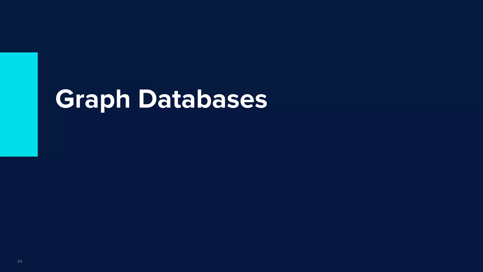 | © Copyright 2022, InﬂuxData
Graph Databases
24
 