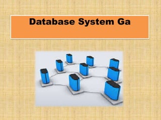 Database System Ga
 
