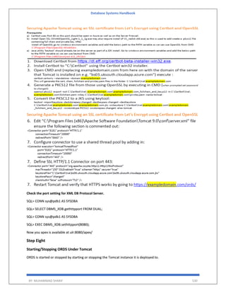 Database Systems Handbook
BY: MUHAMMAD SHARIF 530
Check the port setting for XML DB Protocol Server.
SQL> CONN sys@pdb1 AS SYSDBA
SQL> SELECT DBMS_XDB.gethttpport FROM DUAL;
SQL> CONN sys@pdb1 AS SYSDBA
SQL> EXEC DBMS_XDB.sethttpport(8080);
Now you apex is available at ulr:8080/apex/
Step Eight
Starting/Stopping ORDS Under Tomcat
ORDS is started or stopped by starting or stopping the Tomcat instance it is deployed to.
 