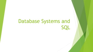 Database Systems and
SQL
 