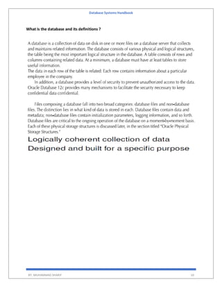 Database Systems Handbook
BY: MUHAMMAD SHARIF 10
What is the database and its definitions ?
 