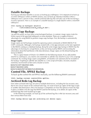 Database Systems Handbook
BY: MUHAMMAD SHARIF 528
BACKUP AS COPY TABLESPACE USERS;
BACKUP TABLESPACE USERS;
BACKUP AS BACKUPSET DATABASE PLUS ARCHIVELOG;
 