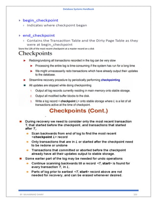 Database Systems Handbook
BY: MUHAMMAD SHARIF 320
Store the LSN of the most recent checkpoint at a master record on a disk
 