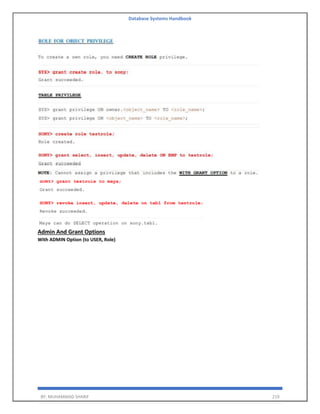 Database Systems Handbook
BY: MUHAMMAD SHARIF 219
Admin And Grant Options
With ADMIN Option (to USER, Role)
 