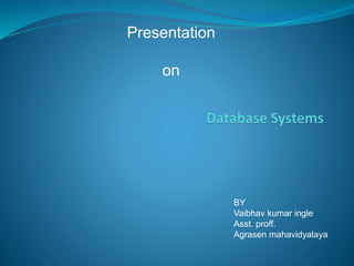 Presentation
on
BY
Vaibhav kumar ingle
Asst. proff.
Agrasen mahavidyalaya
 
