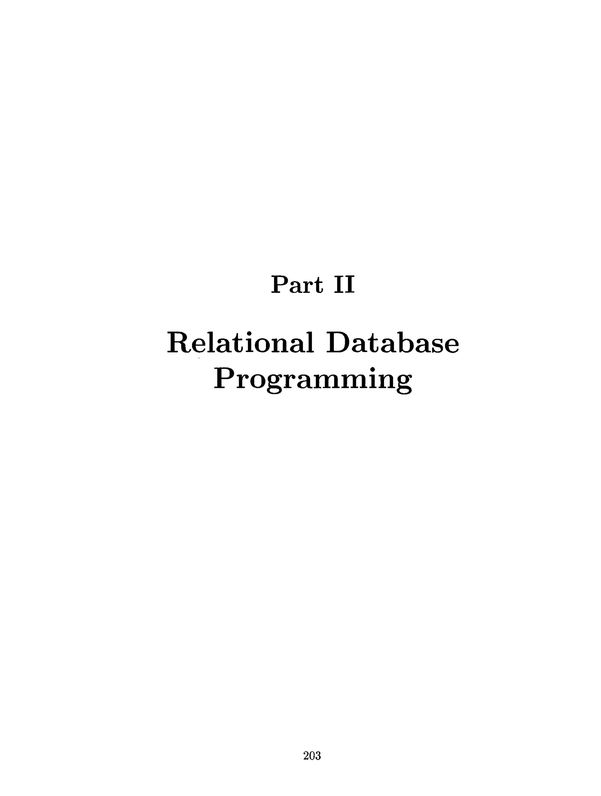 Part II
Relational Database
Programming
203
 