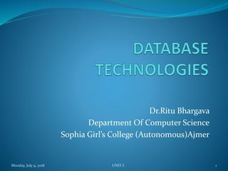 Dr.Ritu Bhargava
Department Of Computer Science
Sophia Girl’s College (Autonomous)Ajmer
Monday, July 9, 2018 1UNIT-I
 