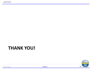 UOZ–FS-CS
THANK YOU!
7/5/2014Karwan Jacksi 20
 