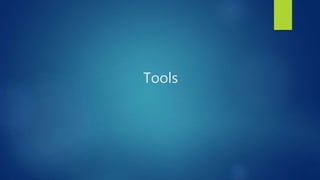 Tools
 