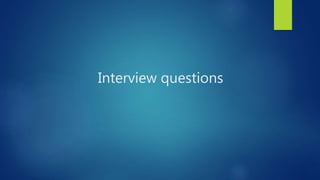 Interview questions
 