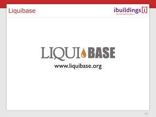 Liquibase




            www.liquibase.org




                                46
 