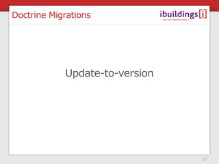 Doctrine Migrations




            Update-to-version




                                67
 