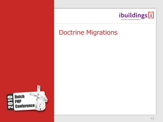 Doctrine Migrations




                      64
 