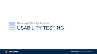 USABILITY TESTING
Database Web Application
 