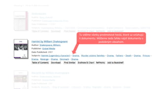 Tu vidíme všetky predmetové heslá, ktoré sa vzťahujú
k dokumentu. Môžeme teda ľahko nájsť dokumenty s
podobným obsahom.
 