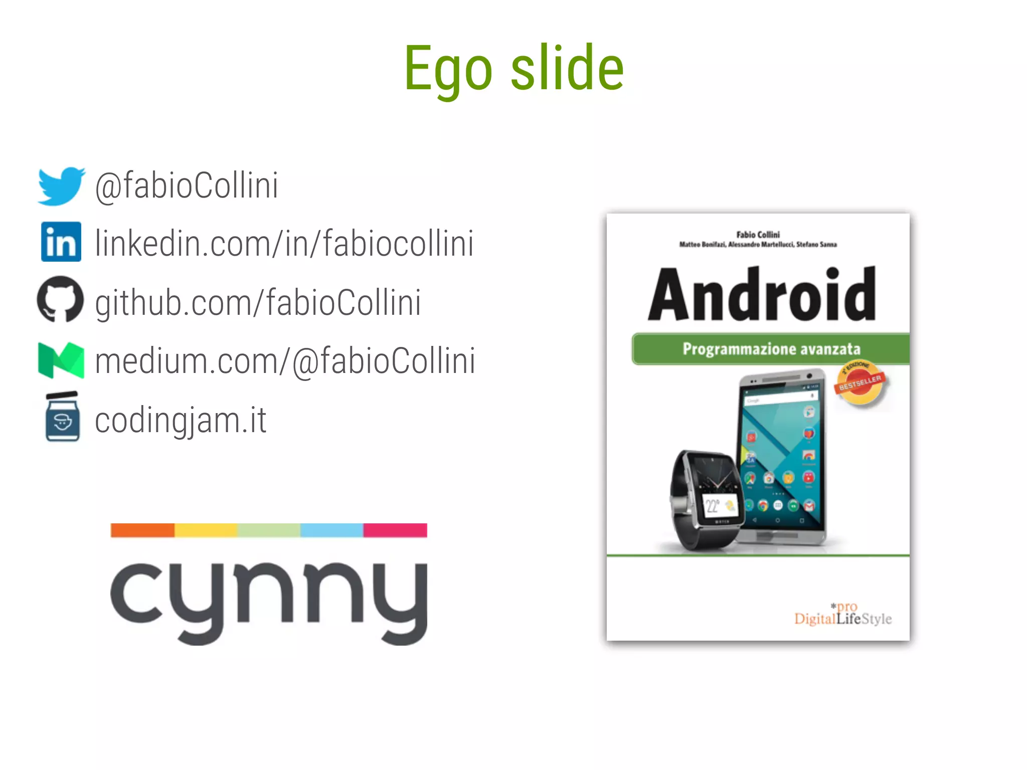 2 Ego slide @fabioCollini linkedin.com/in/fabiocollini github.com/fabioCollini medium.com/@fabioCollini codingjam.it 