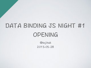 Data Binding JS Night #1 opening