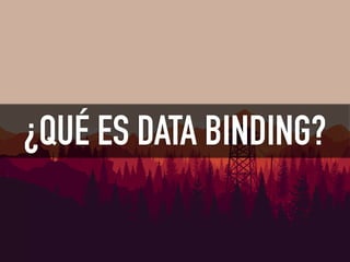 ¿QUÉ ES DATA BINDING?
 