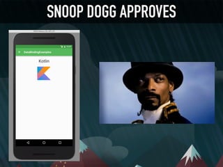 SNOOP DOGG APPROVES
 