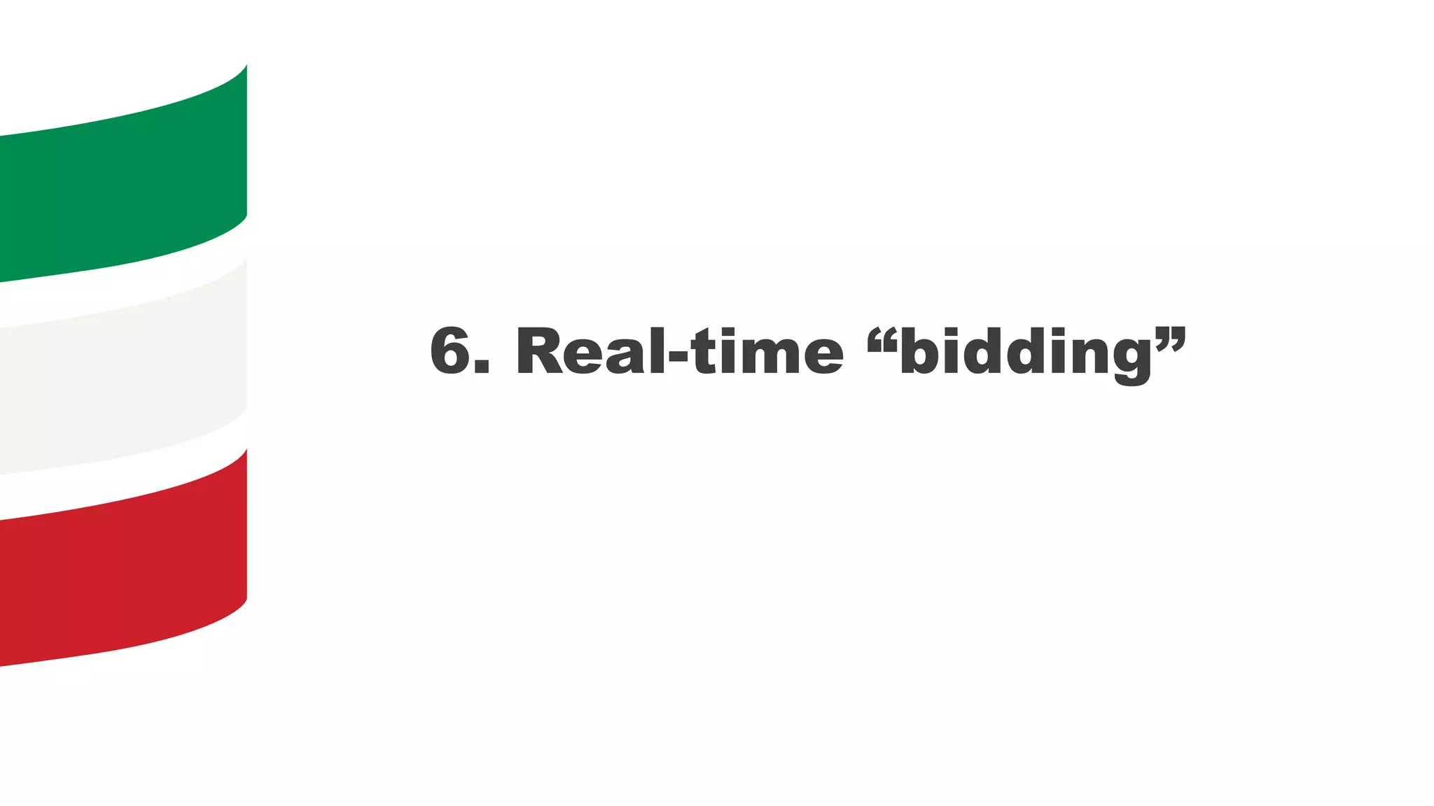 6. Real-time “bidding”
 