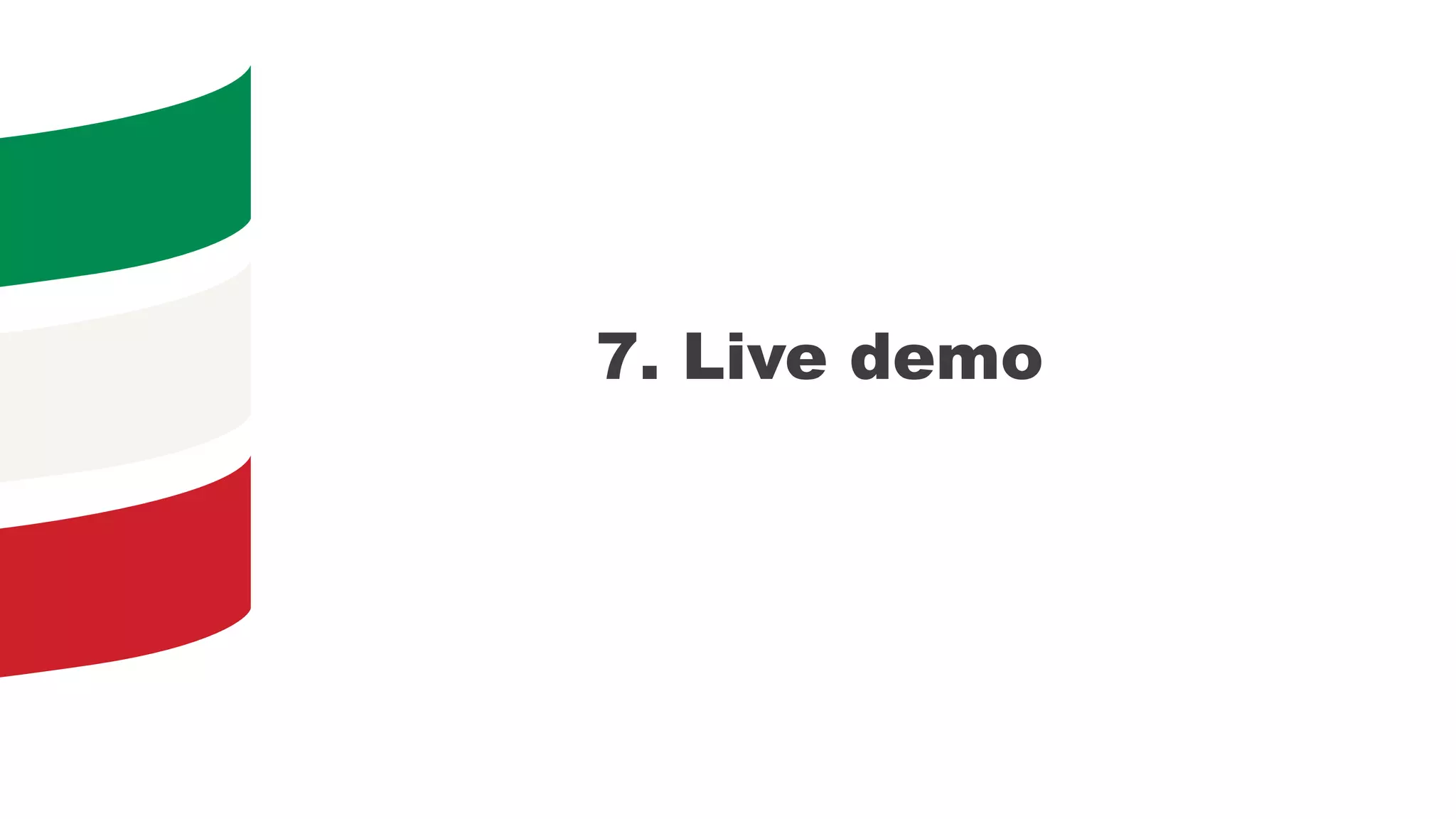 7. Live demo
 