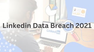 Linkedin Data Breach 2021
 
