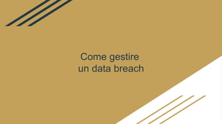 Come gestire
un data breach
 