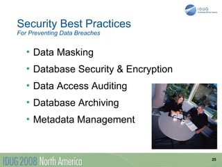 Security Best Practices
For Preventing Data Breaches


   • Data Masking
   • Database Security & Encryption
   • Data Access Auditing
   • Database Archiving
   • Metadata Management


                                      25
 