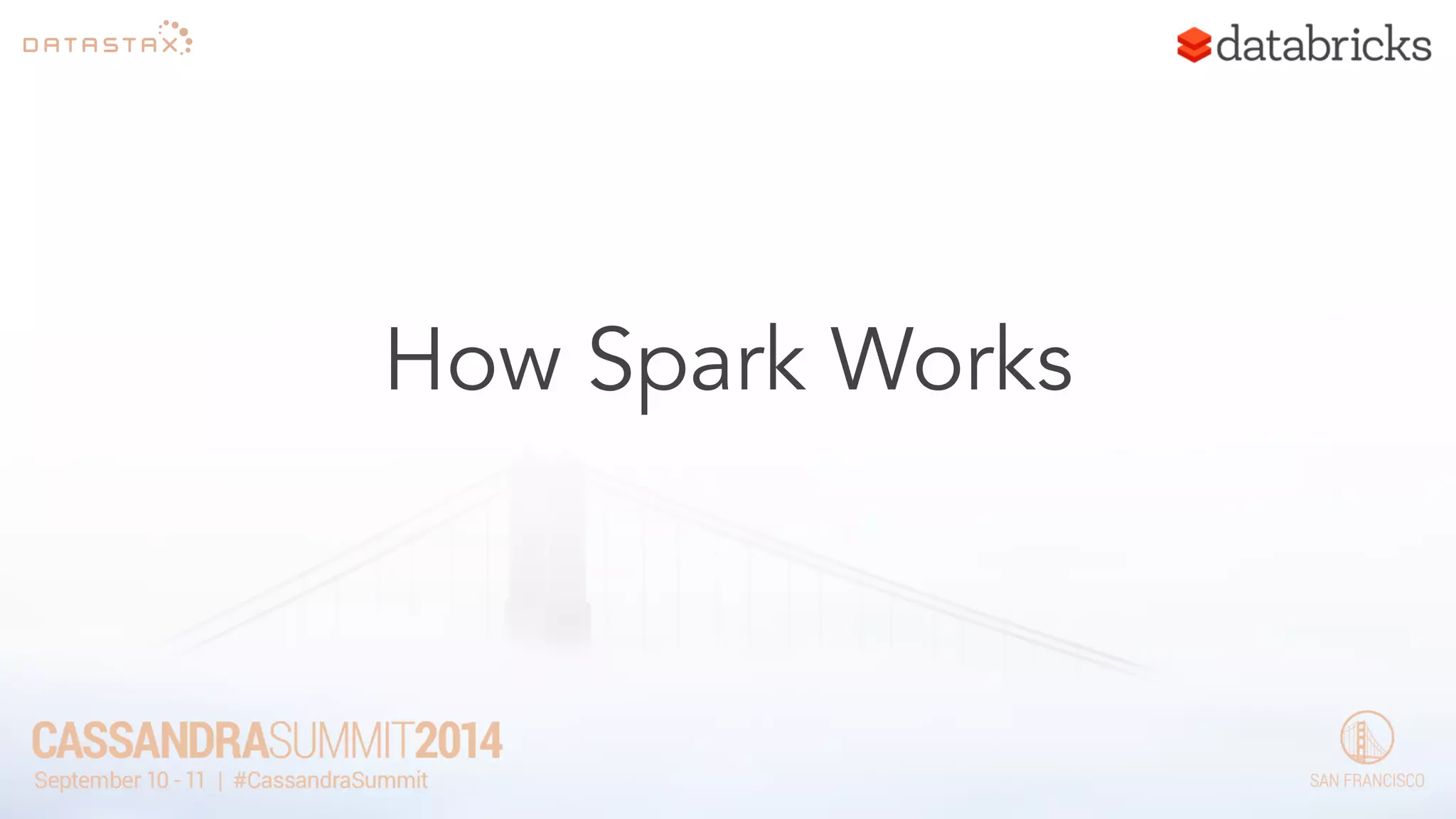 How Spark Works 
 