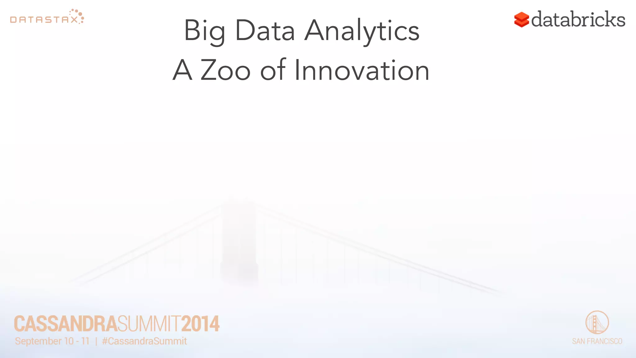 Big Data Analytics 
A Zoo of Innovation 
 