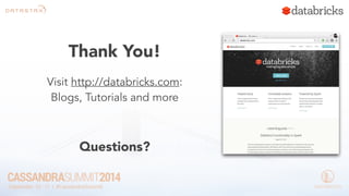 Thank You! 
Visit http://databricks.com: 
Blogs, Tutorials and more 
! 
Questions? 
