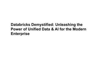 Databricks Demystified_ Unleashing the Power of Unified Data & AI for ...