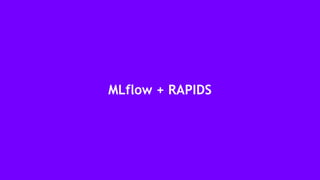 23
MLflow + RAPIDS
 