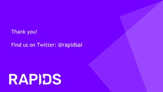 Thank you!
Find us on Twitter: @rapidsai
 