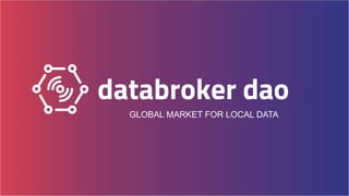 GLOBAL MARKET FOR LOCAL DATA
 