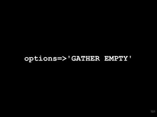 options=>'GATHER EMPTY'




                          101
 