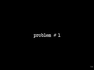 problem # 1




              106
 