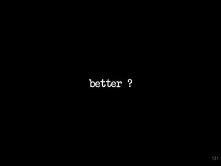 better ?




           131
 