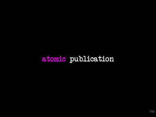 atomic publication




                     156
 