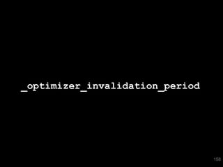 _optimizer_invalidation_period




                                 158
 