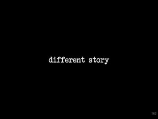 different story




                  162
 