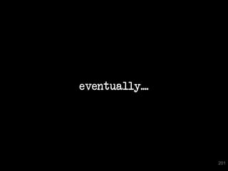 eventually....




                 201
 