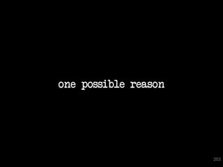one possible reason




                      203
 