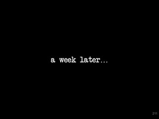 a week later…




                211
 